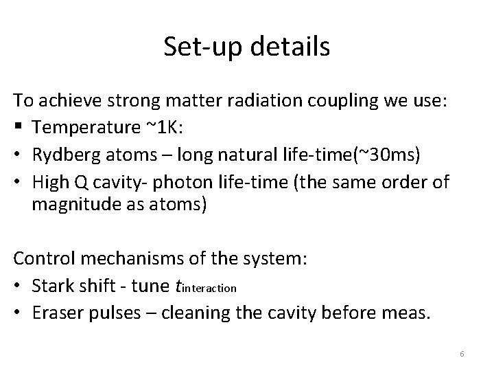 Set-up details To achieve strong matter radiation coupling we use: § Temperature ~1 K: