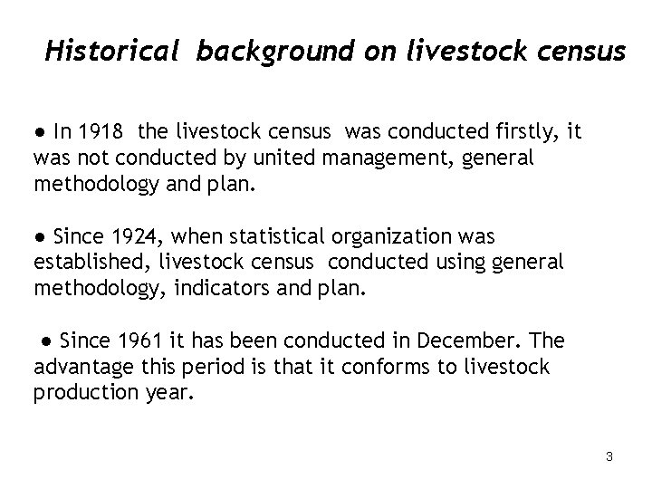Historical background on livestock census ● In 1918 the livestock census was conducted firstly,