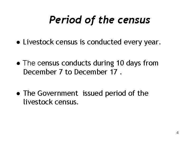 Period of the census ● Livestock census is conducted every year. ● The census