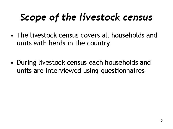 Scope of the livestock census • The livestock census covers all households and units
