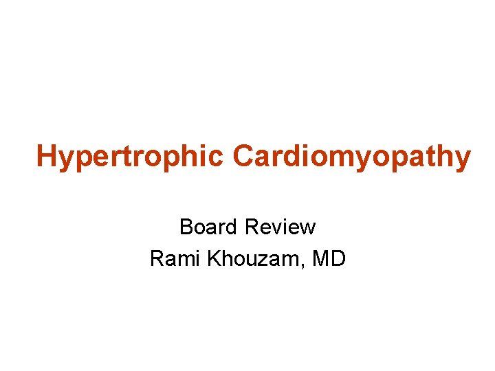 Hypertrophic Cardiomyopathy Board Review Rami Khouzam, MD 