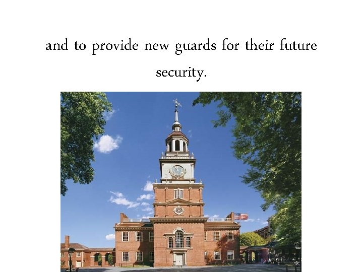 and to provide new guards for their future security. 