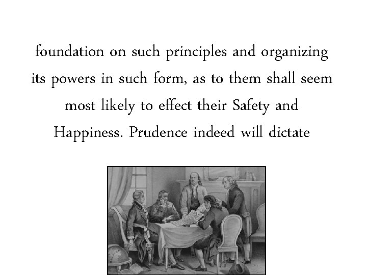 foundation on such principles and organizing its powers in such form, as to them