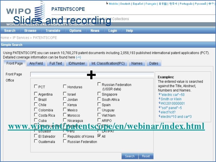 Slides and recording + www. wipo. int/patentscope/en/webinar/index. html 