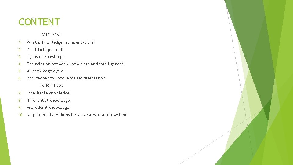 CONTENT PART ONE 1. What is knowledge representation? 2. What to Represent: 3. Types