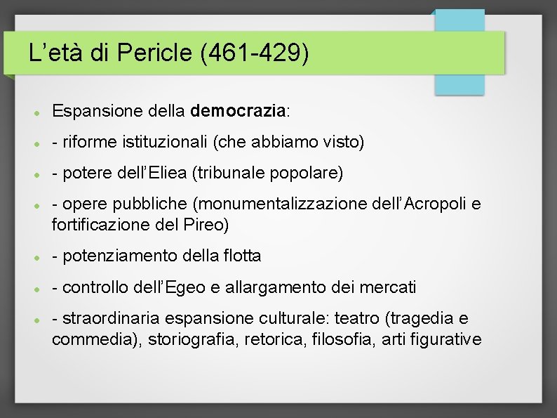 L’età di Pericle (461 -429) Espansione della democrazia: - riforme istituzionali (che abbiamo visto)