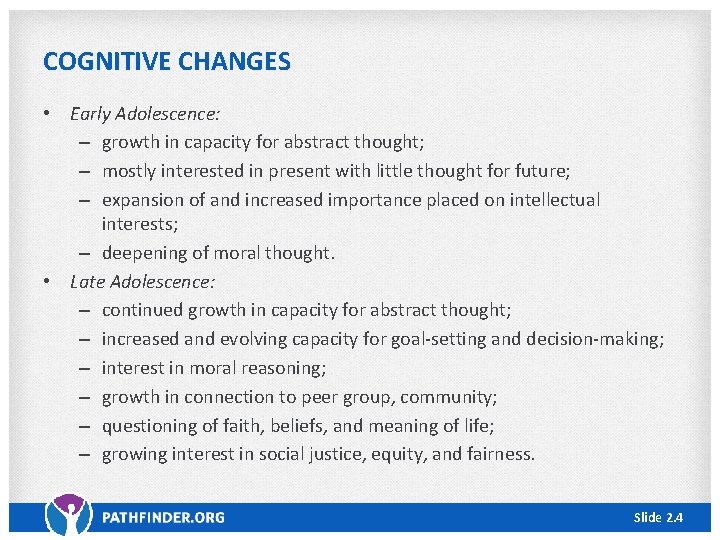 COGNITIVE CHANGES • Early Adolescence: – growth in capacity for abstract thought; – mostly