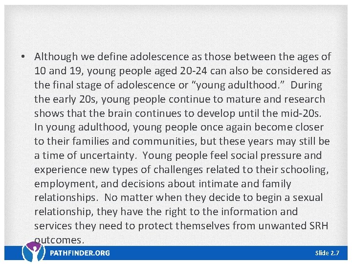  • Although we define adolescence as those between the ages of 10 and