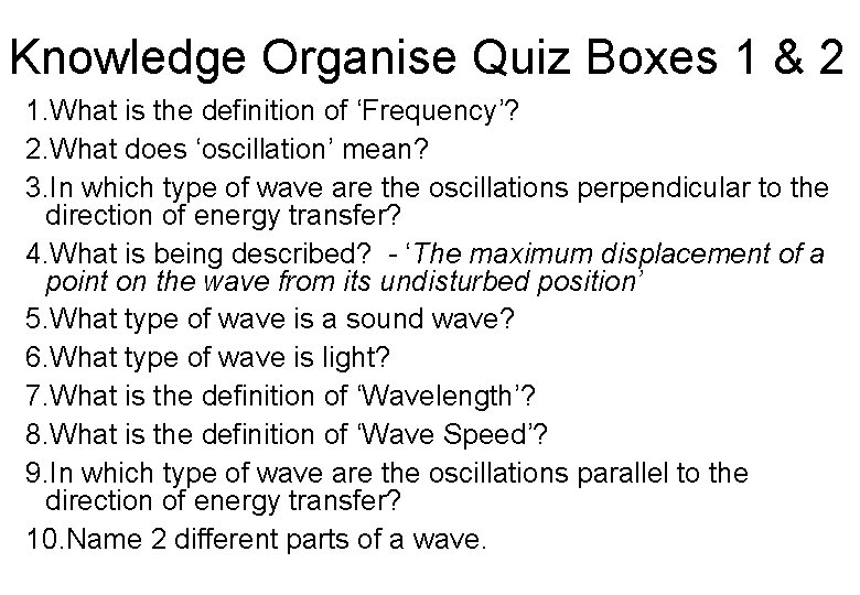 Knowledge Organise Quiz Boxes 1 & 2 1. What is the definition of ‘Frequency’?
