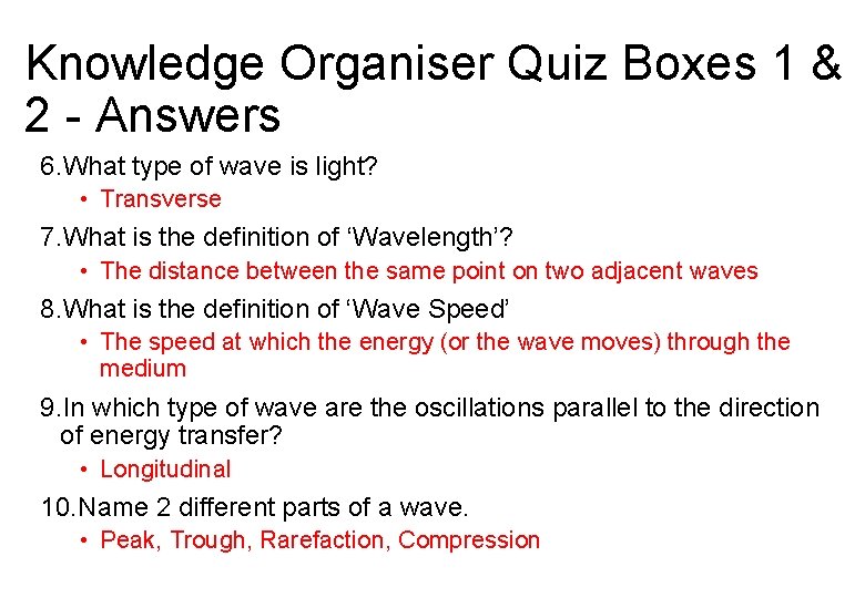 Knowledge Organiser Quiz Boxes 1 & 2 - Answers 6. What type of wave