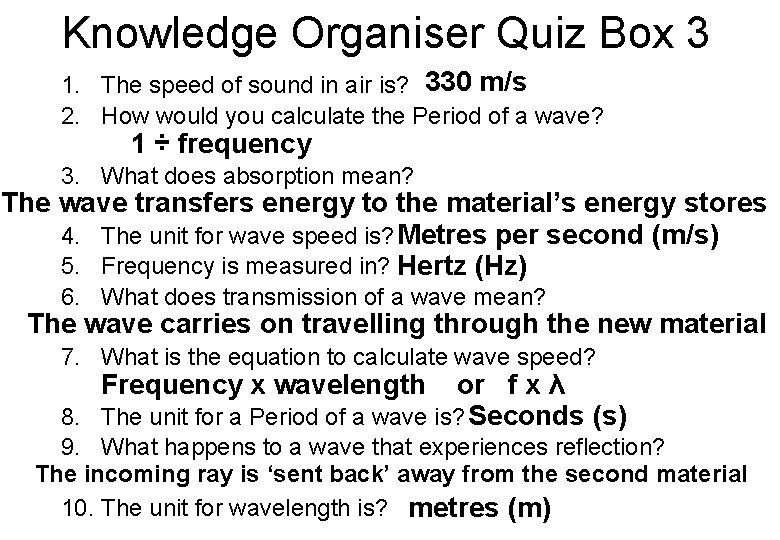 Knowledge Organiser Quiz Box 3 1. The speed of sound in air is? 330