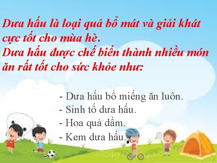 Dưa hấu là loại quả bổ mát và giải khát cực tốt cho mùa