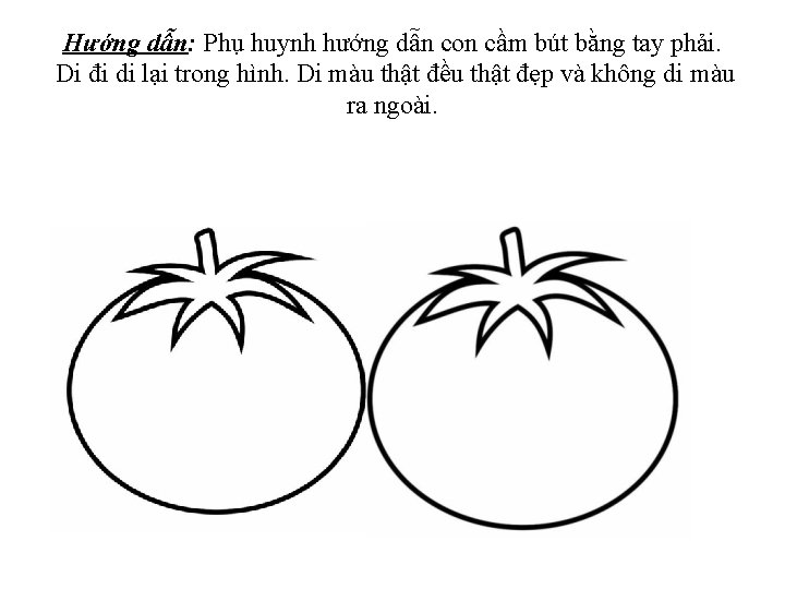 Hướng dẫn: Phụ huynh hướng dẫn con cầm bút bằng tay phải. Di đi