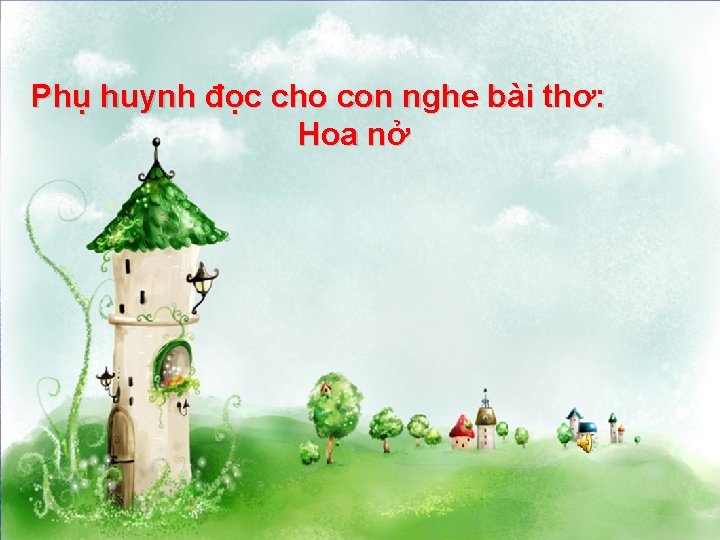 Phụ huynh đọc cho con nghe bài thơ: Hoa nở 