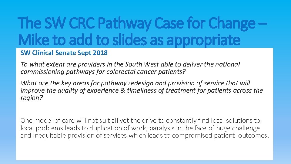 The SW CRC Pathway Case for Change – Mike to add to slides as