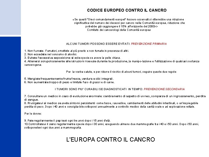 CODICE EUROPEO CONTRO IL CANCRO «Se questi "Dieci comandamenti europei" fossero osservati si otterrebbe