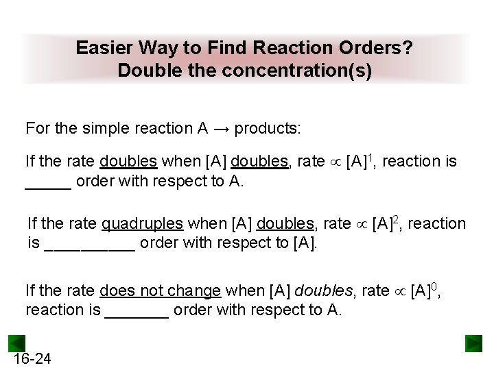 Easier Way to Find Reaction Orders? Double the concentration(s) For the simple reaction A