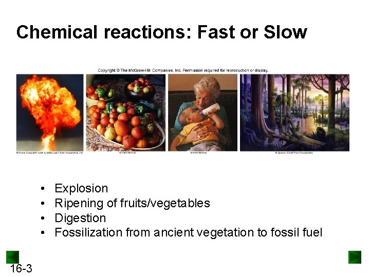 Chemical reactions: Fast or Slow • • 16 -3 Explosion Ripening of fruits/vegetables Digestion