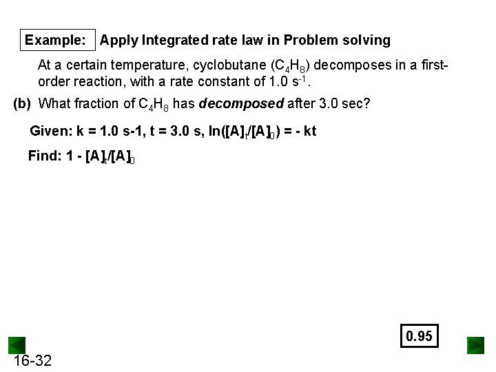 Example: Apply Integrated rate law in Problem solving At a certain temperature, cyclobutane (C
