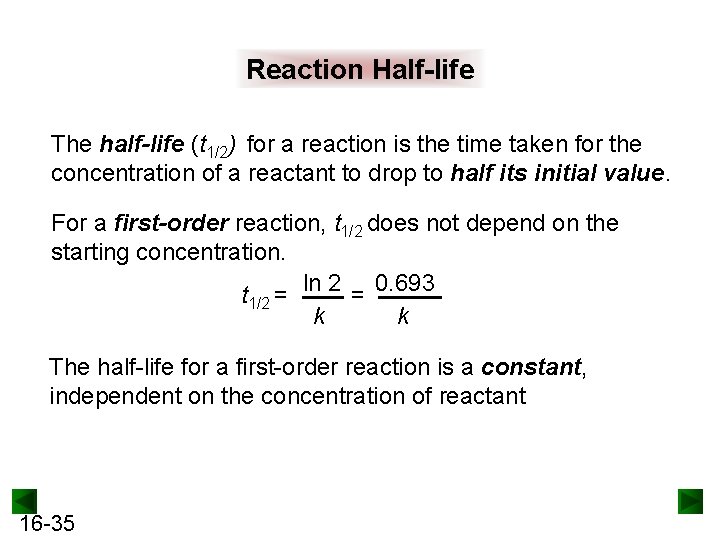 Reaction Half-life The half-life (t 1/2) for a reaction is the time taken for
