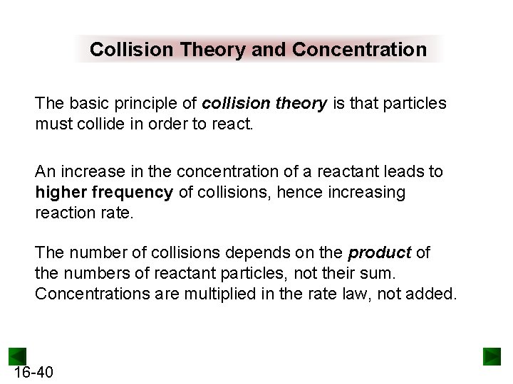 Collision Theory and Concentration The basic principle of collision theory is that particles must
