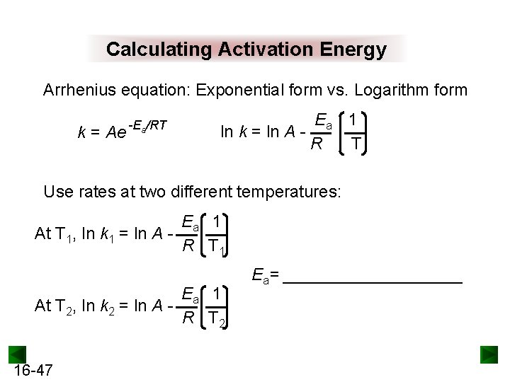 Calculating Activation Energy Arrhenius equation: Exponential form vs. Logarithm form k = Ae -Ea/RT