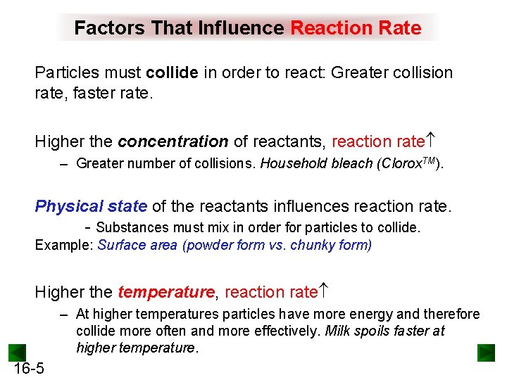 Factors That Influence Reaction Rate Particles must collide in order to react: Greater collision