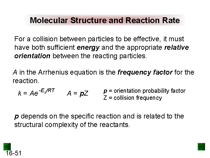 Molecular Structure and Reaction Rate For a collision between particles to be effective, it