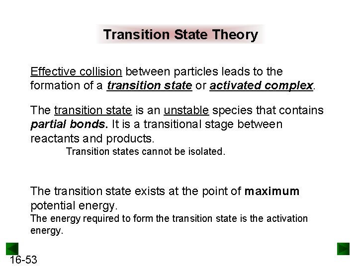Transition State Theory Effective collision between particles leads to the formation of a transition