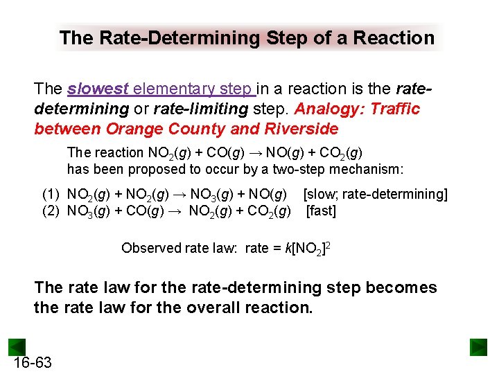 The Rate-Determining Step of a Reaction The slowest elementary step in a reaction is