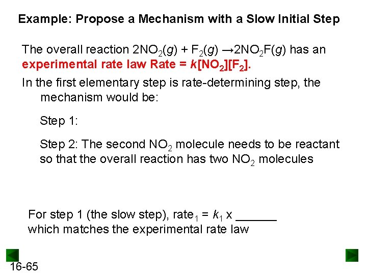 Example: Propose a Mechanism with a Slow Initial Step The overall reaction 2 NO
