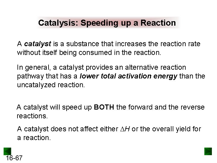 Catalysis: Speeding up a Reaction A catalyst is a substance that increases the reaction