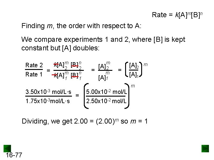 Rate = k[A]m[B]n Finding m, the order with respect to A: We compare experiments