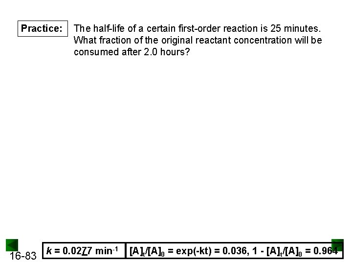 Practice: 16 -83 The half-life of a certain first-order reaction is 25 minutes. What