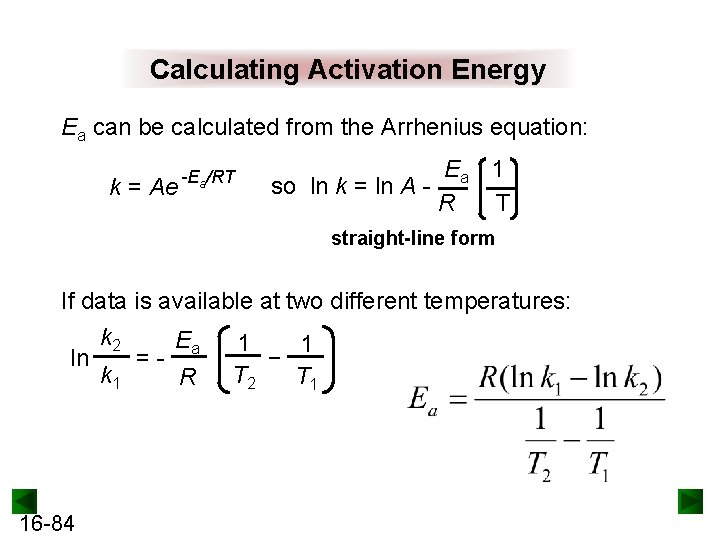 Calculating Activation Energy Ea can be calculated from the Arrhenius equation: k = Ae