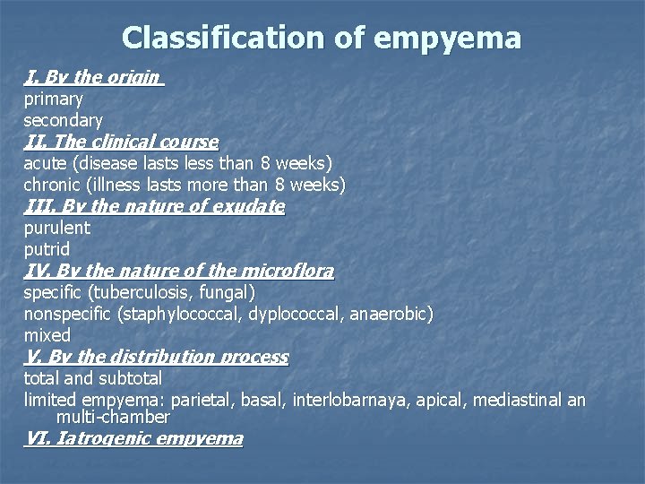 Classification of empyema I. By the origin primary secondary II. The clinical course acute