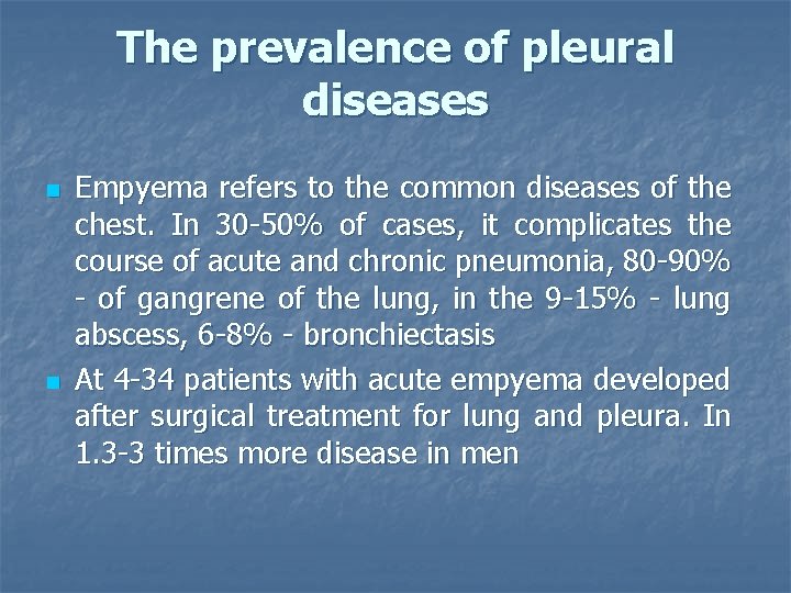 The prevalence of pleural diseases n n Empyema refers to the common diseases of