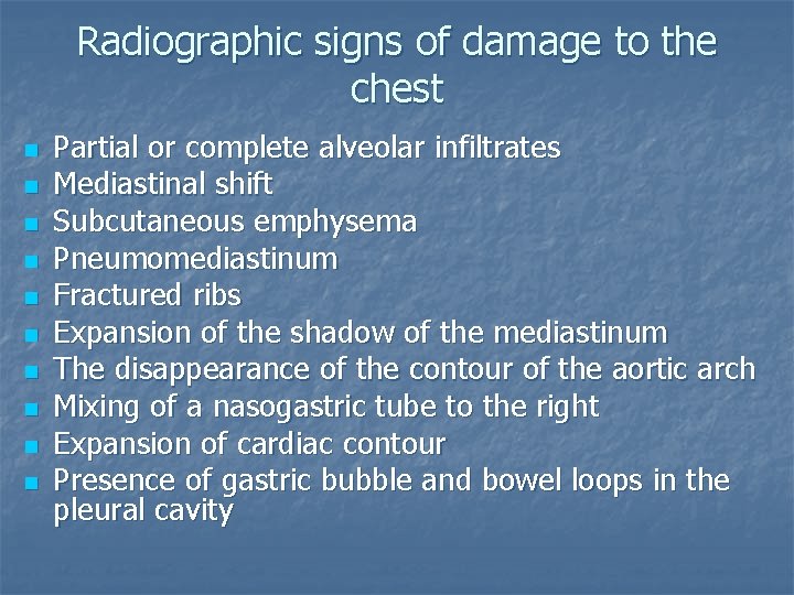 Radiographic signs of damage to the chest n n n n n Partial or