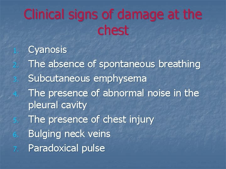 Clinical signs of damage at the chest 1. 2. 3. 4. 5. 6. 7.