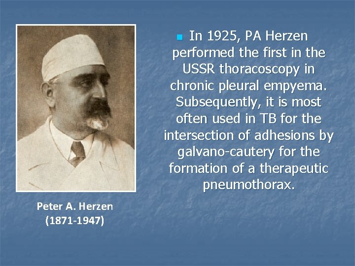 In 1925, PA Herzen performed the first in the USSR thoracoscopy in chronic pleural In 1925, PA Herzen performed the first in the USSR thoracoscopy in chronic pleural