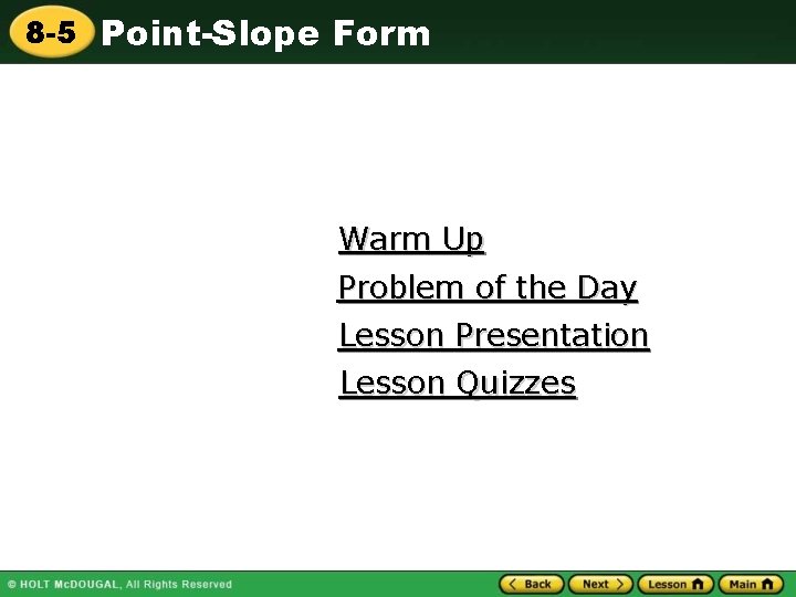 8 -5 Point-Slope Form Warm Up Problem of the Day Lesson Presentation Lesson Quizzes