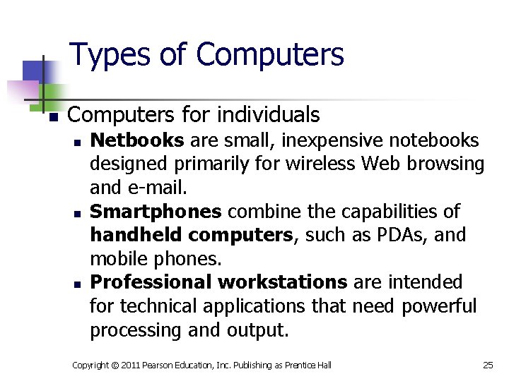 Types of Computers n Computers for individuals n n n Netbooks are small, inexpensive