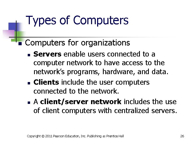 Types of Computers n Computers for organizations n n n Servers enable users connected