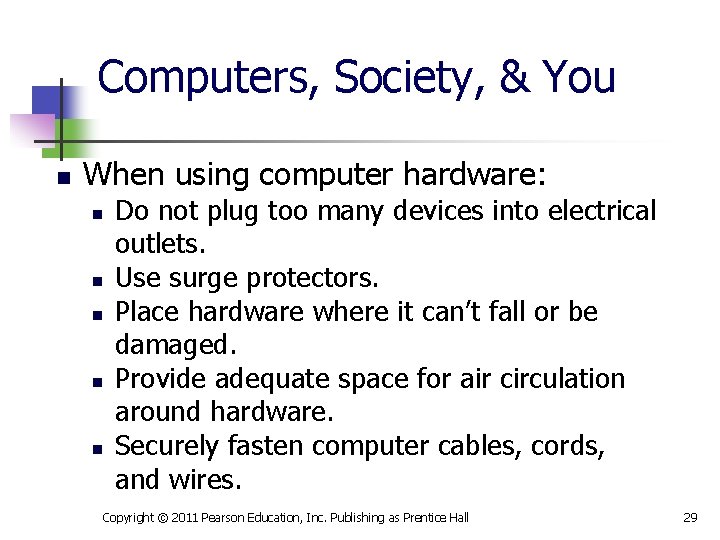 Computers, Society, & You n When using computer hardware: n n n Do not