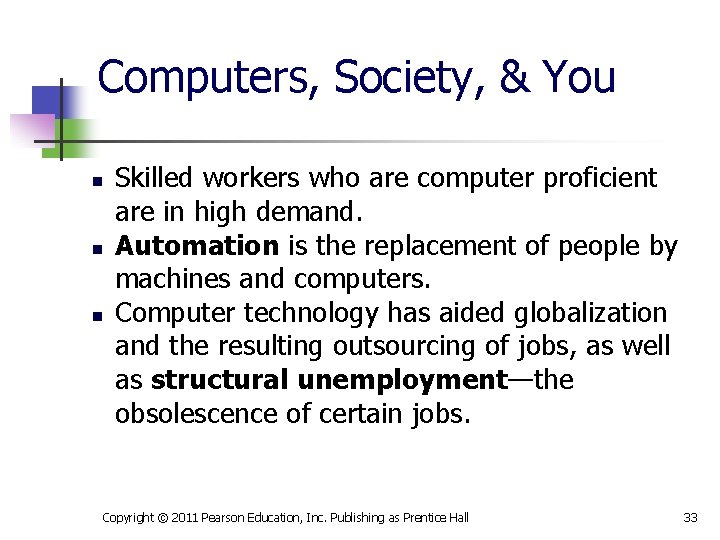 Computers, Society, & You n n n Skilled workers who are computer proficient are