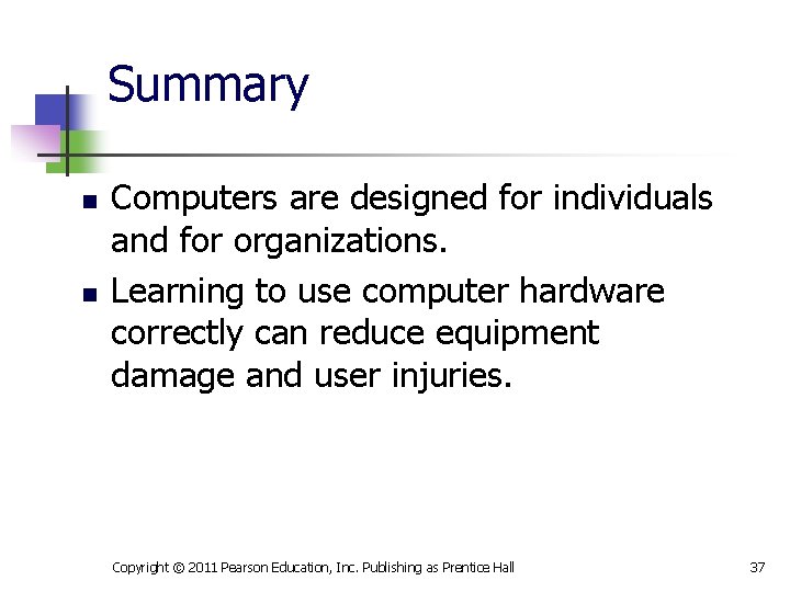 Summary n n Computers are designed for individuals and for organizations. Learning to use