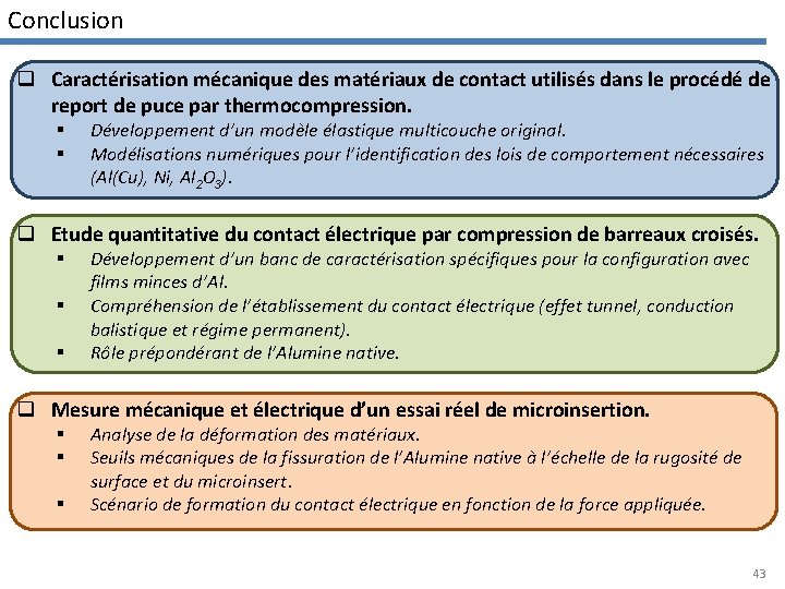 Conclusion q Caractérisation mécanique des matériaux de contact utilisés dans le procédé de report