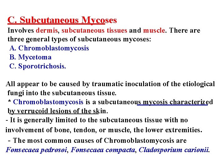 C. Subcutaneous Mycoses Involves dermis, subcutaneous tissues and muscle. There are three general types