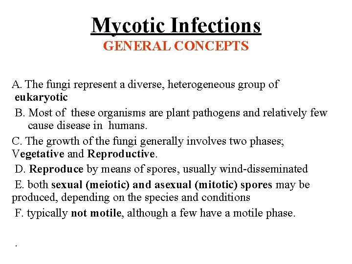 Mycotic Infections GENERAL CONCEPTS A. The fungi represent a diverse, heterogeneous group of eukaryotic