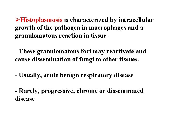 ØHistoplasmosis is characterized by intracellular growth of the pathogen in macrophages and a granulomatous